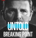 UNTOLD: BREAKING POINT (2021)