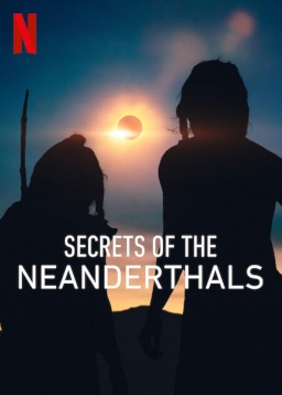 Secrets Of The Neanderthals (2024)